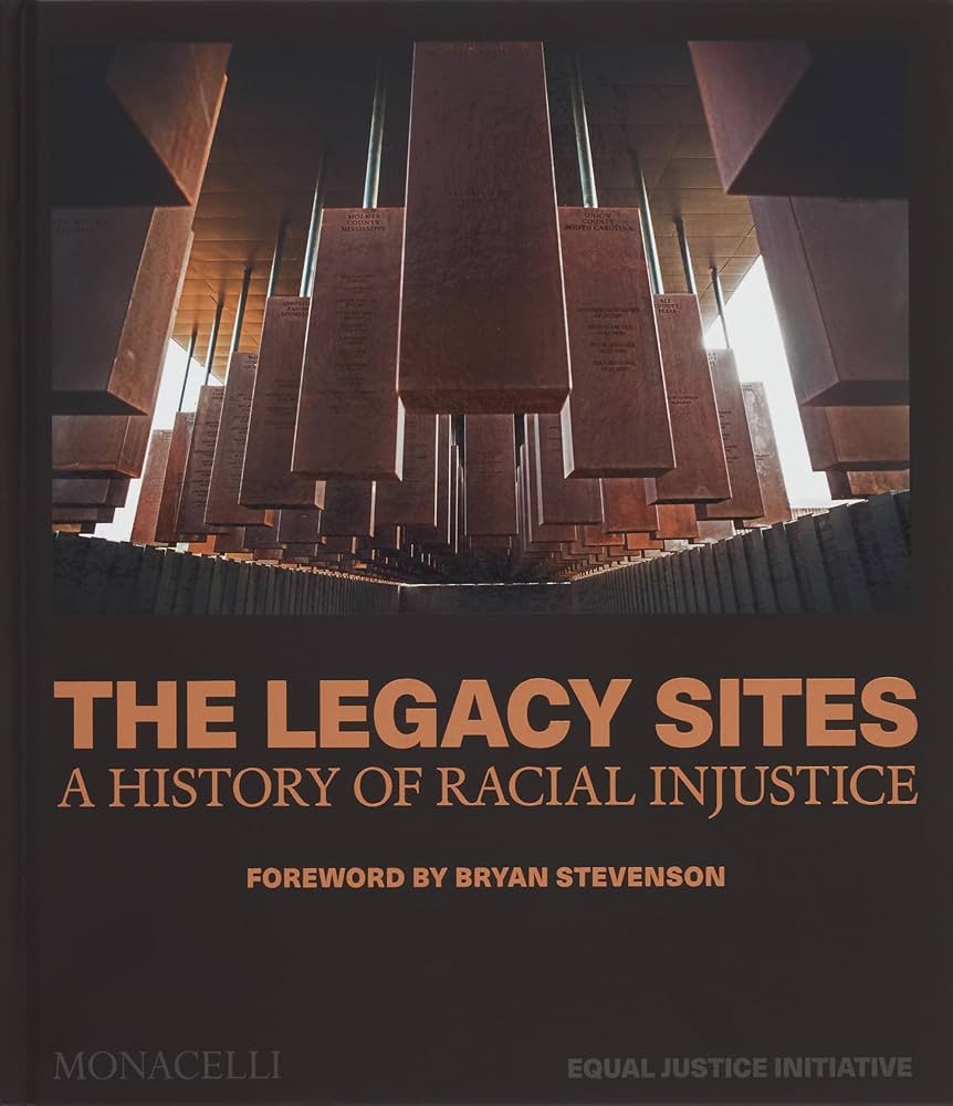 Equal Justice Initiative: The Legacy Sites, A History of Racial Injustice